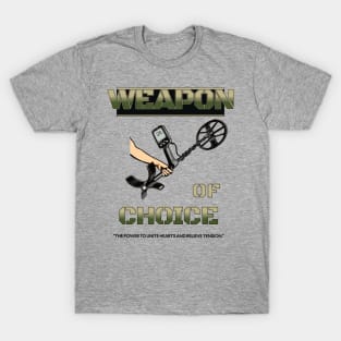 Weapon of choice T-Shirt